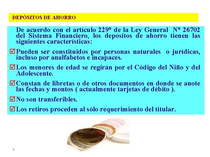 DEPÓSITOS DE AHORRO De acuerdo con el artículo 229° de la Ley General N°