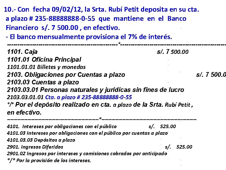 10. - Con fecha 09/02/12, la Srta. Rubí Petit deposita en su cta. a