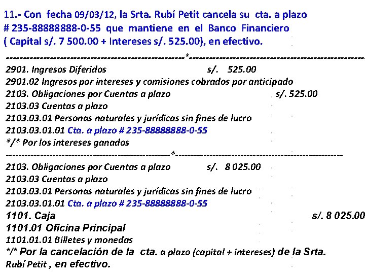 11. - Con fecha 09/03/12, la Srta. Rubí Petit cancela su cta. a plazo