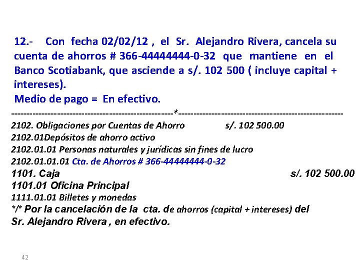 12. - Con fecha 02/02/12 , el Sr. Alejandro Rivera, cancela su cuenta de