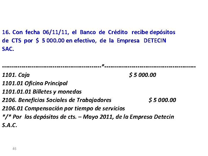 16. Con fecha 06/11/11, el Banco de Crédito recibe depósitos de CTS por $