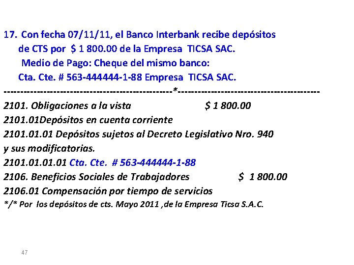 17. Con fecha 07/11/11, el Banco Interbank recibe depósitos de CTS por $ 1