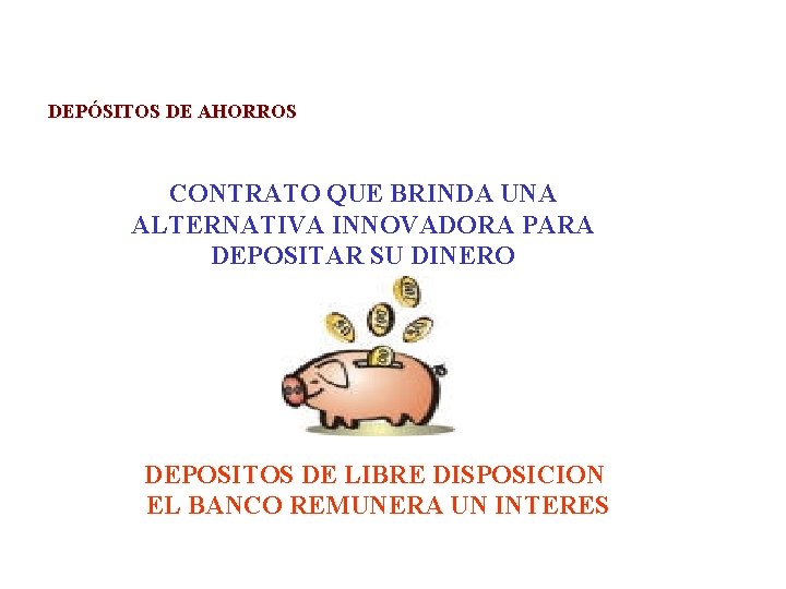 Banqueros que enseñan banca DEPÓSITOS DE AHORROS CONTRATO QUE BRINDA UNA ALTERNATIVA INNOVADORA PARA