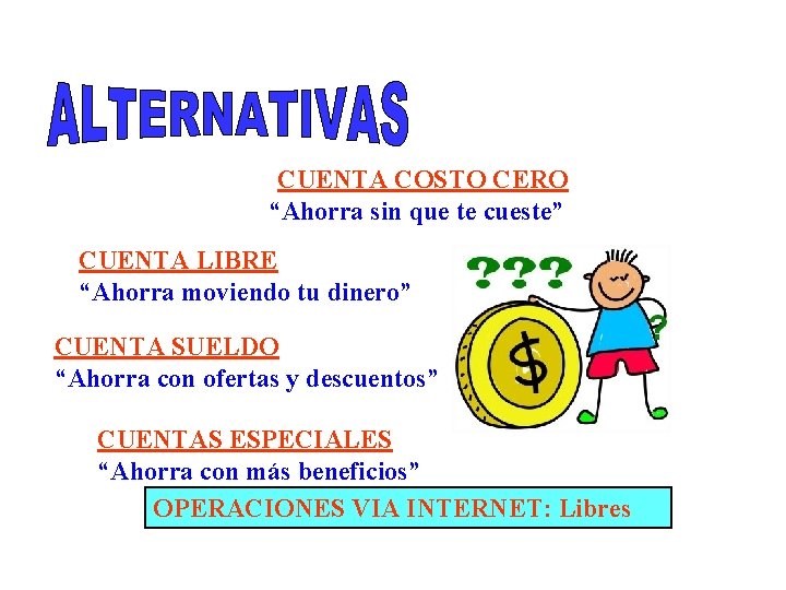 Banqueros que enseñan banca CUENTA COSTO CERO “Ahorra sin que te cueste” CUENTA LIBRE