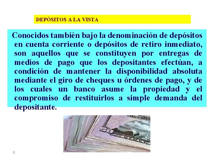 DEPÓSITOS A LA VISTA Conocidos también bajo la denominación de depósitos en cuenta corriente