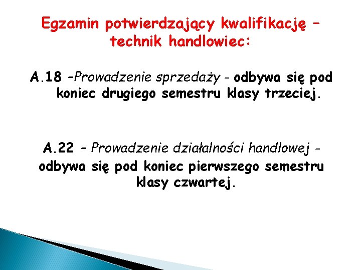 Egzamin potwierdzający kwalifikację – technik handlowiec: A. 18 –Prowadzenie sprzedaży - odbywa się pod