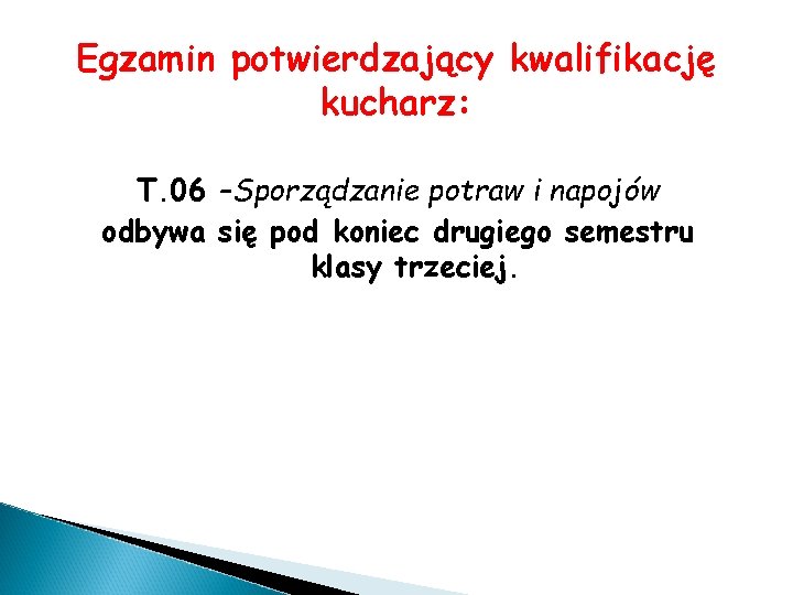 Egzamin potwierdzający kwalifikację kucharz: T. 06 –Sporządzanie potraw i napojów odbywa się pod koniec