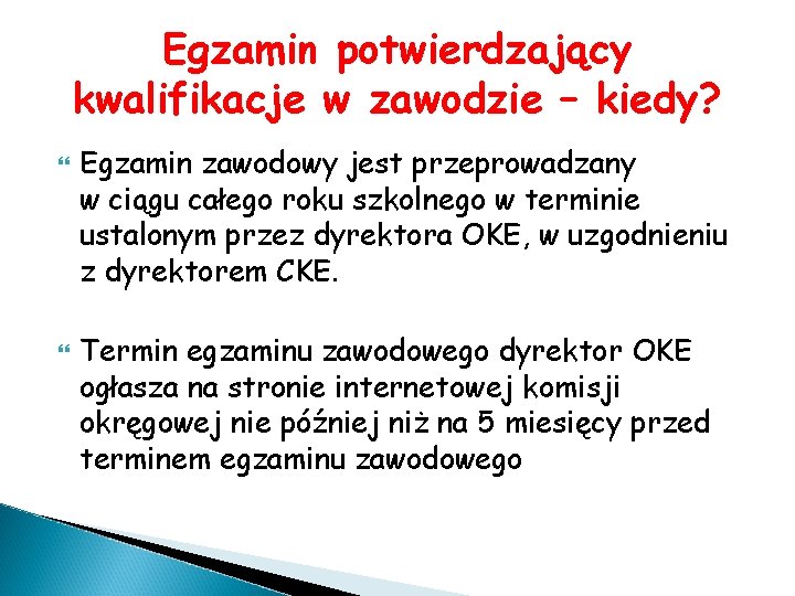 Egzamin potwierdzający kwalifikacje w zawodzie – kiedy? Egzamin zawodowy jest przeprowadzany w ciągu całego