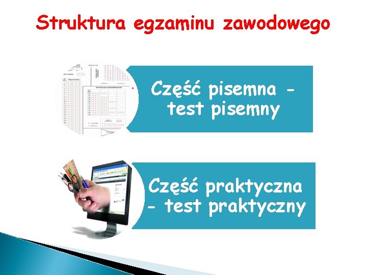 Struktura egzaminu zawodowego Część pisemna test pisemny Część praktyczna - test praktyczny 