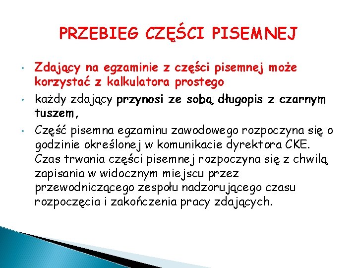 PRZEBIEG CZĘŚCI PISEMNEJ • • • Zdający na egzaminie z części pisemnej może korzystać