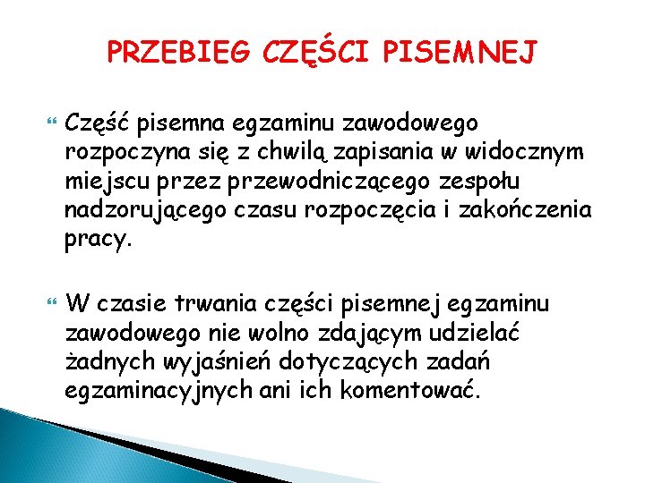 PRZEBIEG CZĘŚCI PISEMNEJ Część pisemna egzaminu zawodowego rozpoczyna się z chwilą zapisania w widocznym