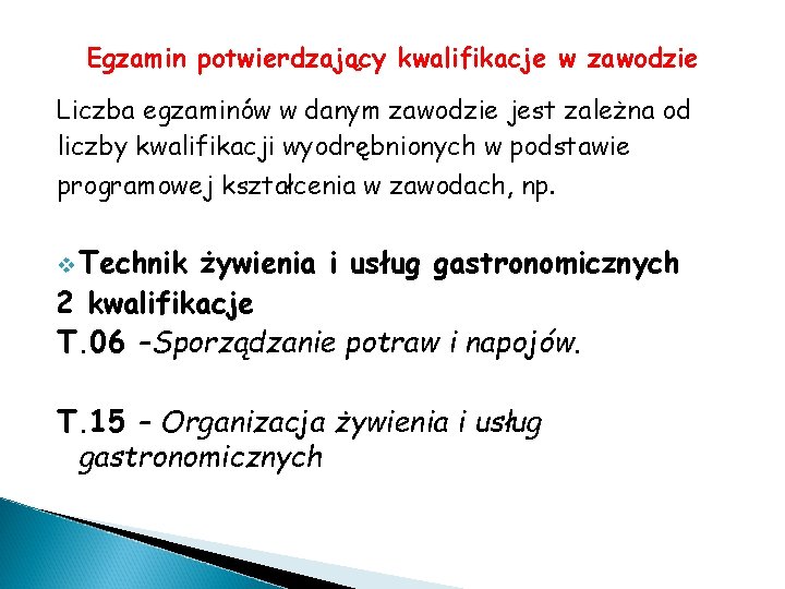 Egzamin potwierdzający kwalifikacje w zawodzie Liczba egzaminów w danym zawodzie jest zależna od liczby