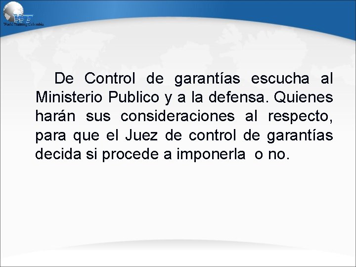 De Control de garantías escucha al Ministerio Publico y a la defensa. Quienes harán