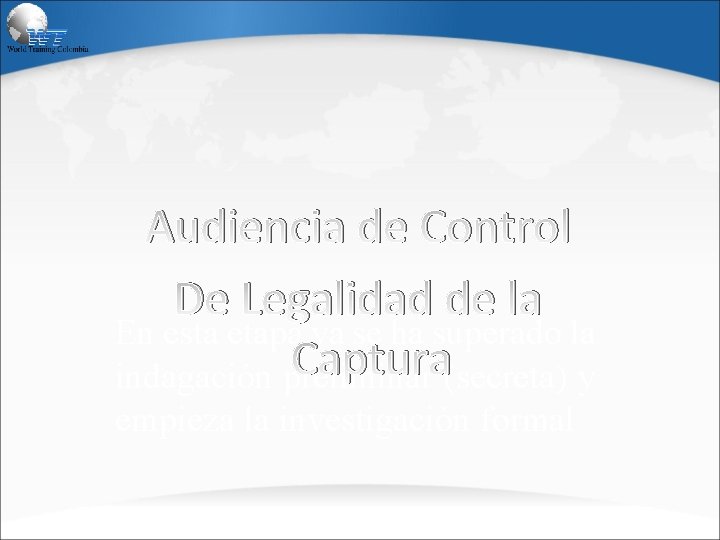 Audiencia de Control De Legalidad de la En esta etapa ya se ha superado