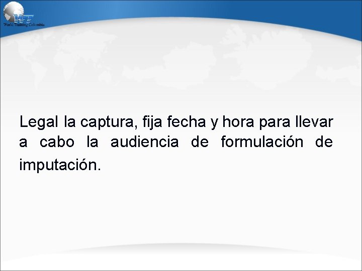 Legal la captura, fija fecha y hora para llevar a cabo la audiencia de