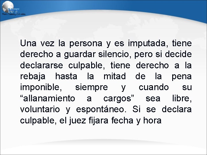 Una vez la persona y es imputada, tiene derecho a guardar silencio, pero si