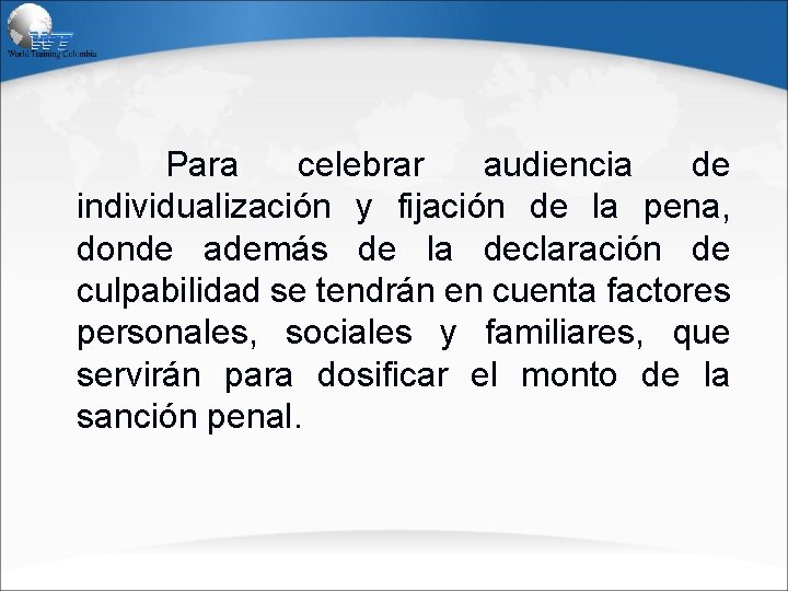 Para celebrar audiencia de individualización y fijación de la pena, donde además de la