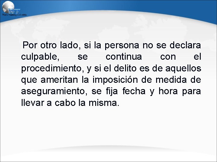 Por otro lado, si la persona no se declara culpable, se continua con el