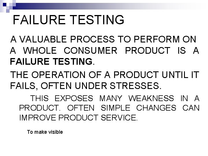 FAILURE TESTING A VALUABLE PROCESS TO PERFORM ON A WHOLE CONSUMER PRODUCT IS A