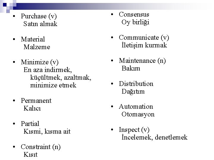  • Purchase (v) Satın almak • Consensus Oy birliği • Material Malzeme •