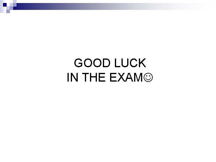 GOOD LUCK IN THE EXAM 
