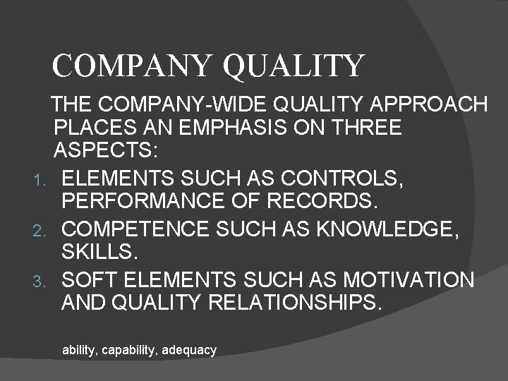 COMPANY QUALITY THE COMPANY-WIDE QUALITY APPROACH PLACES AN EMPHASIS ON THREE ASPECTS: 1. ELEMENTS