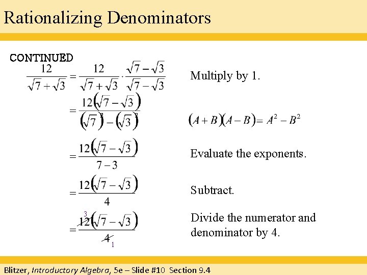 Rationalizing Denominators CONTINUED Multiply by 1. Evaluate the exponents. Subtract. 3 Divide the numerator Rationalizing Denominators CONTINUED Multiply by 1. Evaluate the exponents. Subtract. 3 Divide the numerator