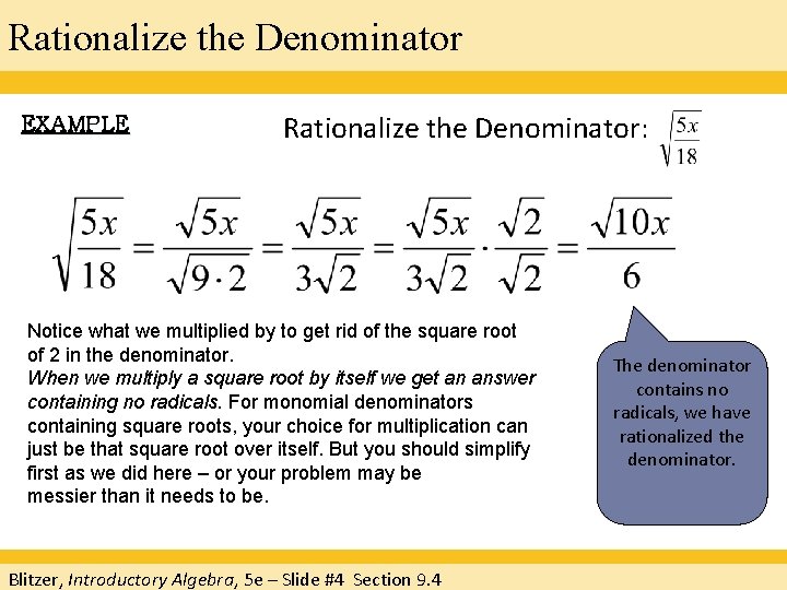 Rationalize the Denominator EXAMPLE Rationalize the Denominator: Notice what we multiplied by to get Rationalize the Denominator EXAMPLE Rationalize the Denominator: Notice what we multiplied by to get