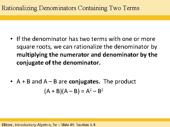 Rationalizing Denominators Containing Two Terms • If the denominator has two terms with one Rationalizing Denominators Containing Two Terms • If the denominator has two terms with one