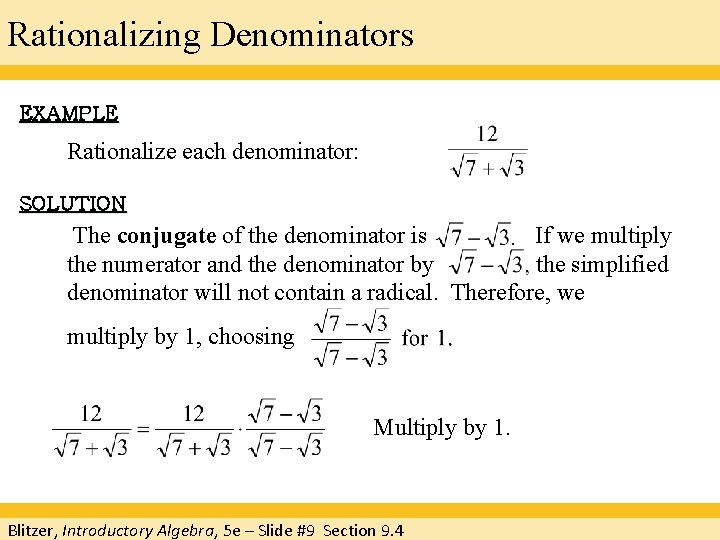 Rationalizing Denominators EXAMPLE Rationalize each denominator: SOLUTION The conjugate of the denominator is If Rationalizing Denominators EXAMPLE Rationalize each denominator: SOLUTION The conjugate of the denominator is If