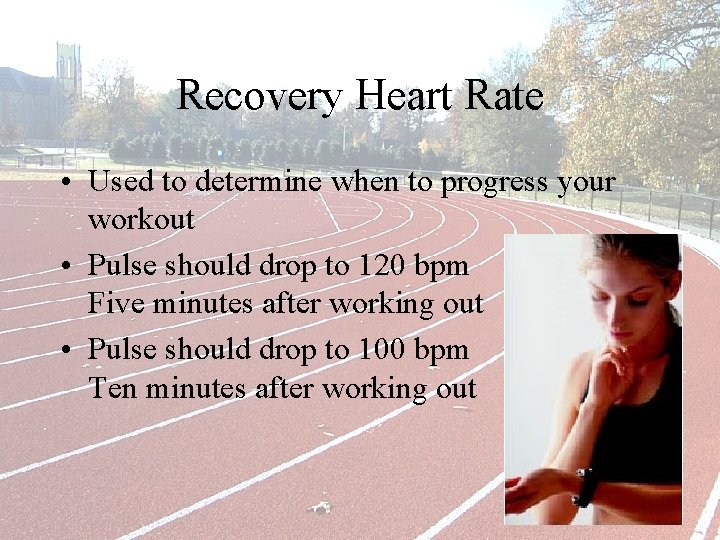 Recovery Heart Rate • Used to determine when to progress your workout • Pulse