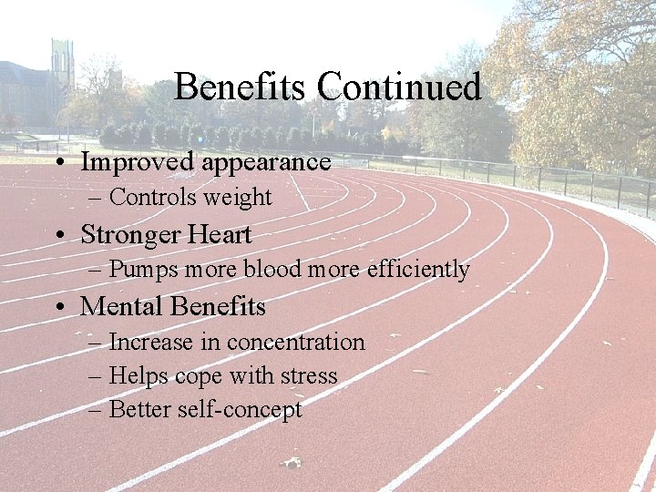 Benefits Continued • Improved appearance – Controls weight • Stronger Heart – Pumps more
