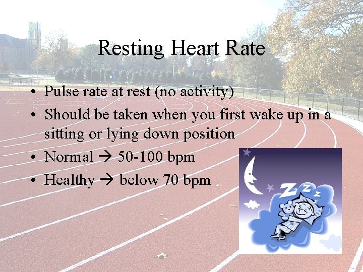 Resting Heart Rate • Pulse rate at rest (no activity) • Should be taken