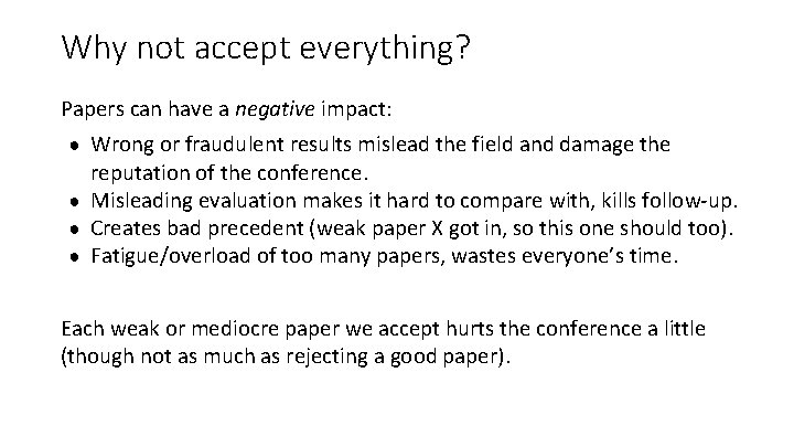 Why not accept everything? Papers can have a negative impact: ● Wrong or fraudulent Why not accept everything? Papers can have a negative impact: ● Wrong or fraudulent