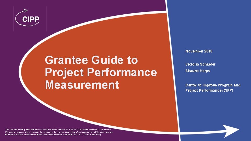 November 2018 Grantee Guide to Project Performance Measurement The contents of this presentation were