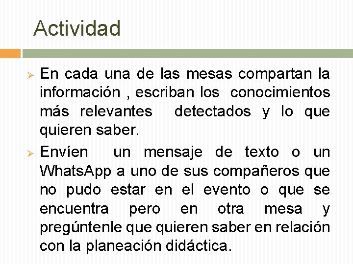 Actividad En cada una de las mesas compartan la información , escriban los conocimientos