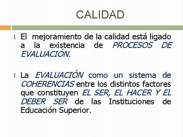 CALIDAD l El mejoramiento de la calidad está ligado a la existencia de PROCESOS