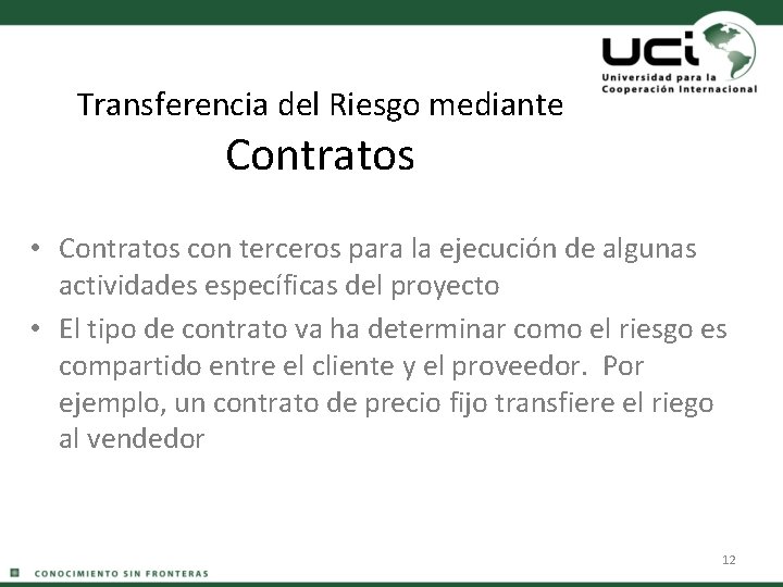 Transferencia del Riesgo mediante Contratos • Contratos con terceros para la ejecución de algunas