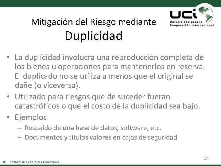 Mitigación del Riesgo mediante Duplicidad • La duplicidad involucra una reproducción completa de los