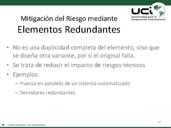 Mitigación del Riesgo mediante Elementos Redundantes • No es una duplicidad completa del elemento,