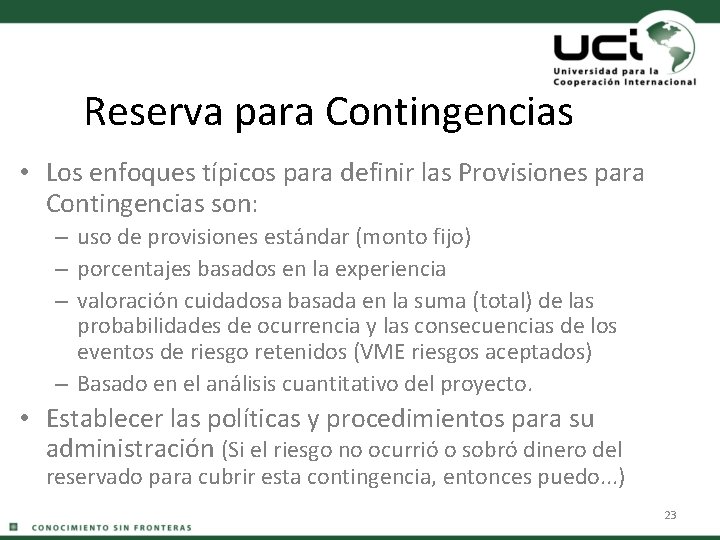 Reserva para Contingencias • Los enfoques típicos para definir las Provisiones para Contingencias son: