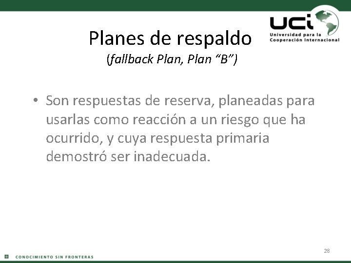 Planes de respaldo (fallback Plan, Plan “B”) • Son respuestas de reserva, planeadas para