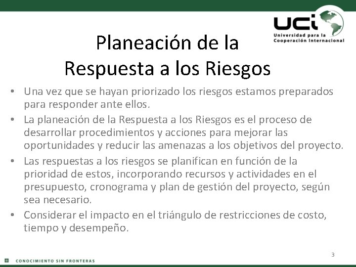 Planeación de la Respuesta a los Riesgos • Una vez que se hayan priorizado