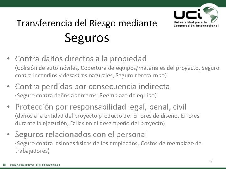 Transferencia del Riesgo mediante Seguros • Contra daños directos a la propiedad (Colisión de