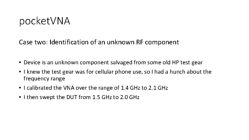 pocket. VNA Case two: Identification of an unknown RF component • Device is an