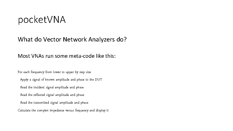 pocket. VNA What do Vector Network Analyzers do? Most VNAs run some meta-code like