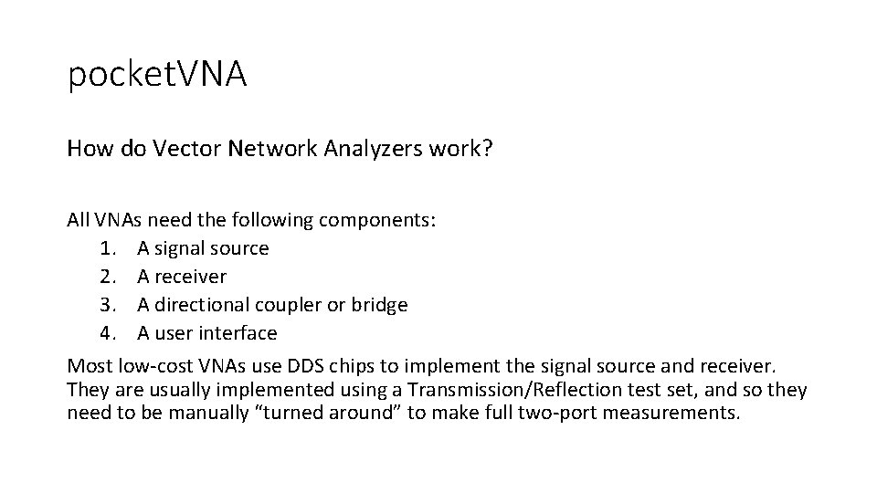 pocket. VNA How do Vector Network Analyzers work? All VNAs need the following components: