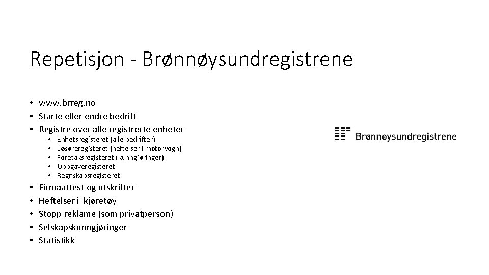 Repetisjon - Brønnøysundregistrene • www. brreg. no • Starte eller endre bedrift • Registre