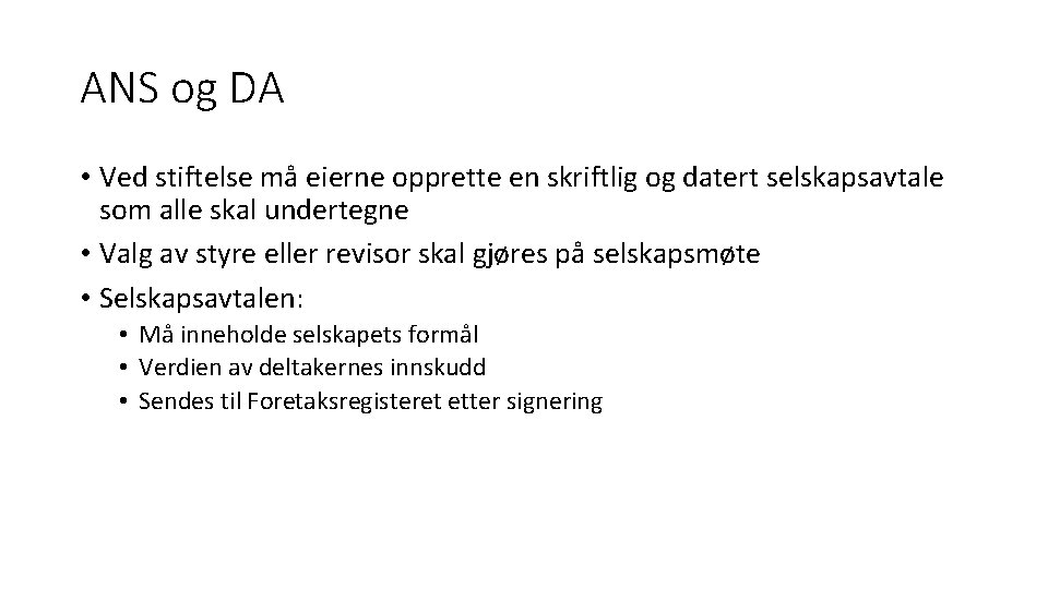 ANS og DA • Ved stiftelse må eierne opprette en skriftlig og datert selskapsavtale