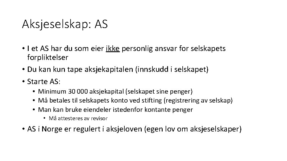 Aksjeselskap: AS • I et AS har du som eier ikke personlig ansvar for